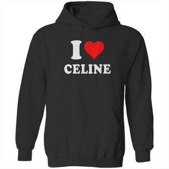 I Love Celine Love Heart Valentines Day Gift Hoodie | Favorety DE