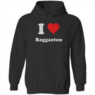 I Love Reggaeton I Heart Reggaeton Hoodie | Favorety