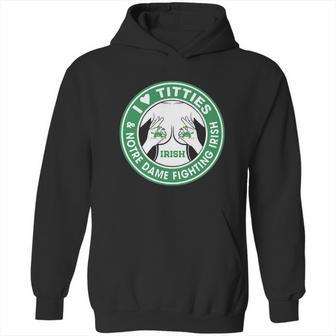 I Love Titties And Notre Dame Fighting Irish Shirt Hoodie | Favorety UK