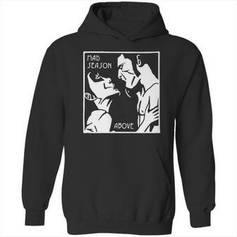 Mad Season Above T-Shirt Hoodie | Favorety CA