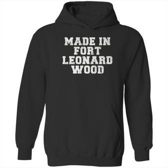 Made In Fort Leonard Wood Hoodie | Favorety DE