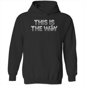 The Mandalorian Mando The Child This Is The Way Hoodie | Favorety