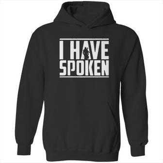 The Mandalorian I Have Spoken Hoodie | Favorety CA