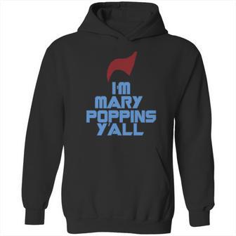 Im Mary Poppins Yall Funny T-Shirt Hoodie | Favorety AU