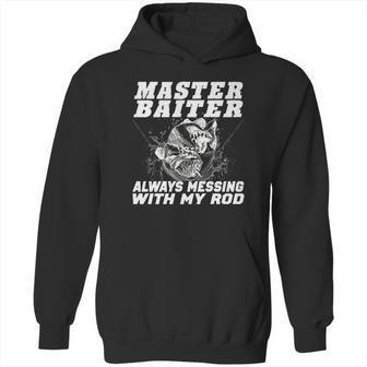 Master Baiter Always Messing With My Rod Hoodie | Favorety AU