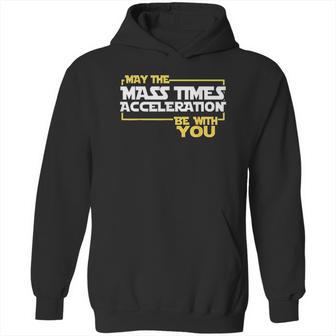 May Times Acceleration Be With You Science Fun Men Hoodie | Favorety AU