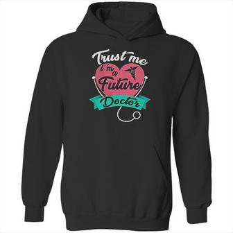 Medical Med Student Gift Trust Me Im A Future Doctor Hoodie | Favorety AU