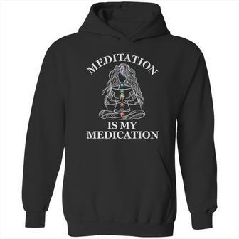 Meditation Is My Medication Hoodie | Favorety CA