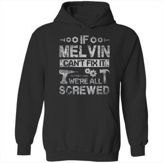 If Melvin Can Not Fix It We Are All Screwed Hoodie | Favorety UK