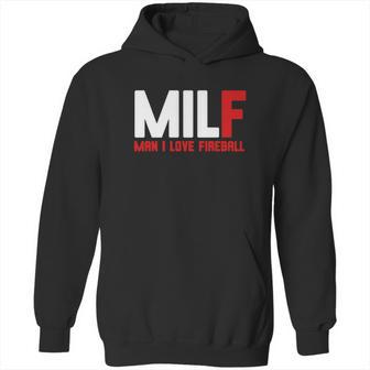 Milf Man I Love Fireball Hoodie | Favorety DE