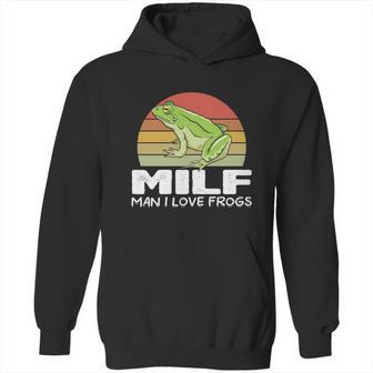 Milf Man I Love Frogs Funny Saying Frog Lovers Graphic Design Printed Casual Daily Basic Hoodie | Favorety