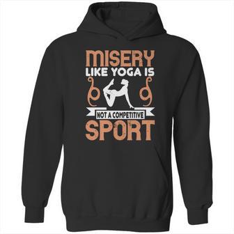 Misery Like Yoga Is Not A Competitive Sport Hoodie | Favorety CA