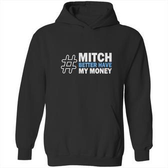 Mitch Better Have My Money Hoodie | Favorety UK