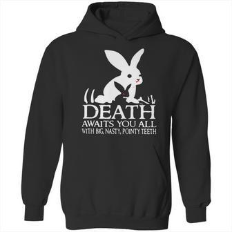 Monty Python Rabbit Death Awaits You All With Big Nasty Pointy Teeth Hoodie | Favorety CA