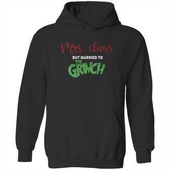 Mrs Claus Married To Grinch Hoodie | Favorety