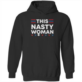 This Nasty Woman Feminist Hoodie | Favorety CA