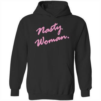 Nasty Woman Pink Script Hillary Clinton Hoodie | Favorety