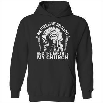 Nature-Is-My-Religion-And-The-Earth-Is-My-Church Shirt Hoodie | Favorety