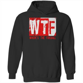 New Wtf Wheres The Fireball Hoodie | Favorety CA