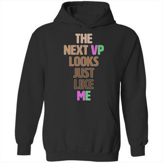 The Next Vp Looks Just Like Me Kamala Harris Hoodie | Favorety CA