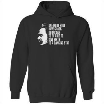 Nietzsche Quote One Must Still Have Chaos In Oneself Hoodie | Favorety DE