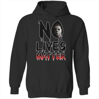 No Lives Matter Classic Horror Hoodie | Favorety CA