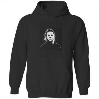 No Lives Matter Michael Myers Hoodie | Favorety CA