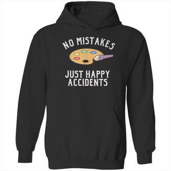 No Mistakes Just Happy Accidents Art Painter Gift Hoodie | Favorety UK