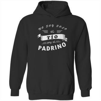 No Soy Solo El Tio Tambien El Padrino Hoodie | Favorety