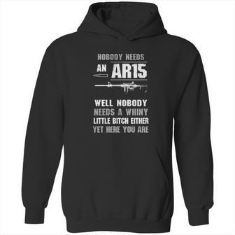 Nobody Needs An Ar15 Well Nobody Needs A Whiny Shirt Hoodie | Favorety DE