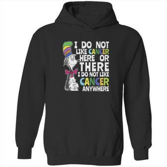 I Do Not Like Cancer Here Or There I Do Not Like Cancer Dr Seuss Shirt Hoodie | Favorety CA