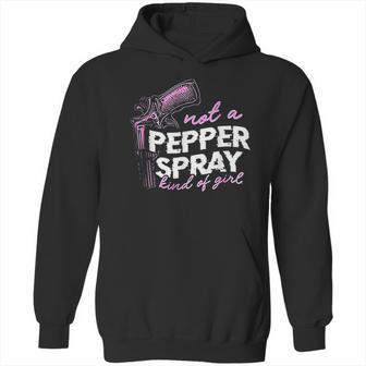 Not A Pepper Spray Kind Of Girl Hoodie | Favorety AU