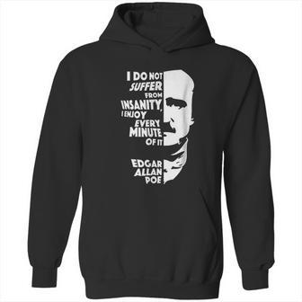 I Do Not Suffer From Insanity Edgar Allan Poe Hoodie | Favorety