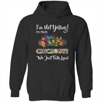 I Am Not Yelling I Am From Cincinnati We Just Talk Loud Hoodie | Favorety DE