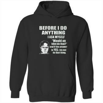 Office Dwight Quote Before I Do Anything Hoodie | Favorety DE