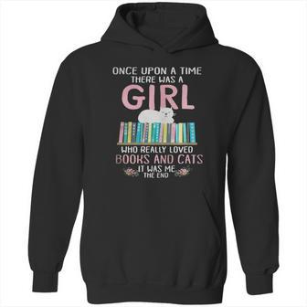 Once Upon A Time There Was A Girl Who Really Loved Books And Cats It Was Me Hoodie | Favorety CA