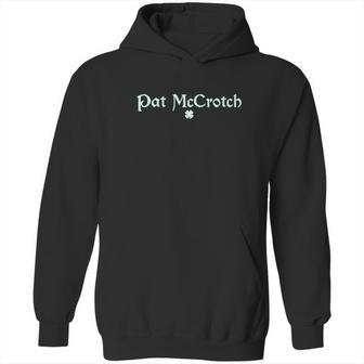 Pat Mccrotch St Patricks St Patricks Day Saint Paddy Hoodie | Favorety