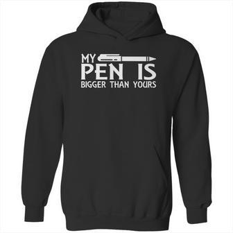 My Pen Is Bigger Than Your Hoodie | Favorety