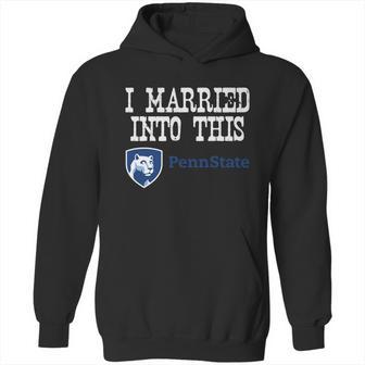 Penn State Main Campus University Married Into I Married Into This Hoodie | Favorety UK