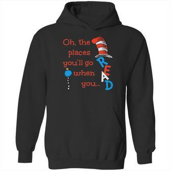 The Places Youll Go When You Read Hat Dr Seuss Hoodie | Favorety CA