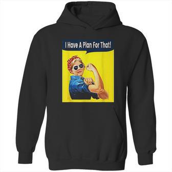 I Have A Plan For That Elizabeth Warren Hoodie | Favorety DE