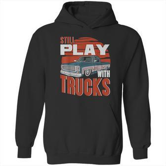 Still Play With Trucks Funny Squarebody Vintage Hoodie | Favorety DE