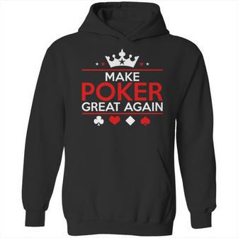 Make Poker Great Again Card Game Hoodie | Favorety AU