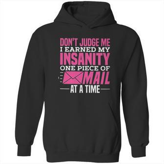 Postal Woker Dont Judge Me I Earned My Insanity One Piece Of Mail At A Time Hoodie | Favorety DE