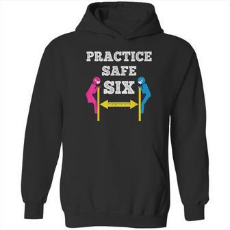 Practice Safe Six Social Distancing Hoodie | Favorety CA