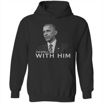 Im Still With Him President Barack Obama Anti Trump Hoodie | Favorety CA