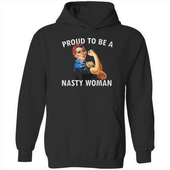 Proud To Be A Nasty Woman Rosie Riveter Feminist Hoodie | Favorety UK