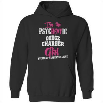 Im The Psychotic Dodge Charger Girl Tshirt Hoodie | Favorety AU