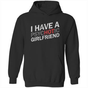 I Have A Psychotic Girlfriend Funny Boyfriend Joke Hoodie | Favorety DE