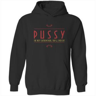 Pussy The Most Expensive Meal Youll Ever Eat Hoodie | Favorety DE